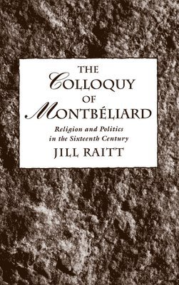Jill Raitt - The Colloquy of Montbéliard, Inbunden