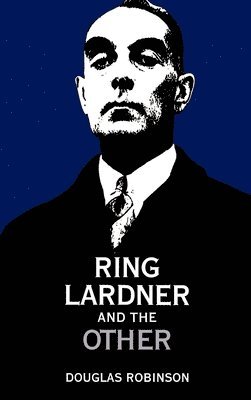 bokomslag Ring Lardner and the Other