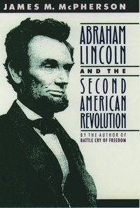 bokomslag Abraham Lincoln and the Second American Revolution