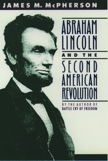 Abraham Lincoln and the Second American Revolution 1