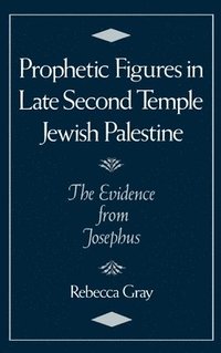 bokomslag Prophetic Figures in Late Second Temple Jewish Palestine