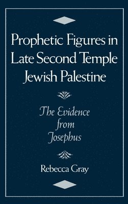 bokomslag Prophetic Figures in Late Second Temple Jewish Palestine