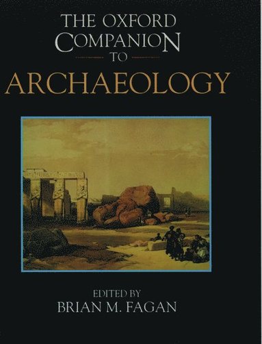 Brian M. Fagan - The Oxford Companion to Archaeology, Inbunden