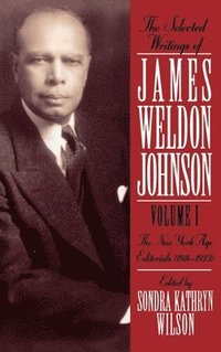 bokomslag The Selected Writings of James Weldon Johnson: Volume I: The New York Age Editorials (1914-1923)