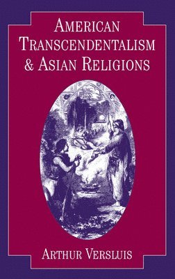Arthur Versluis - American Transcendentalism and Asian Religions, Inbunden
