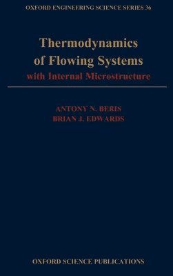 Antony N. Beris, Brian J. Edwards - Thermodynamics of Flowing Systems: with Internal Microstructure, Inbunden