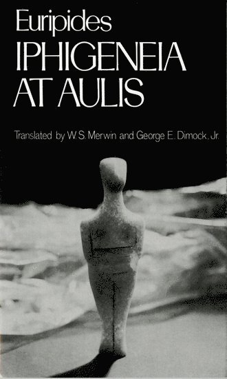 Euripides, W. S. Merwin, William Arrowsmith, Herbert Golder - Iphigeneia at Aulis, Häftad