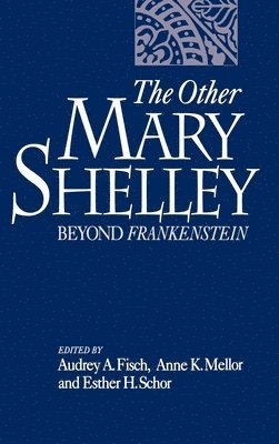 Audrey A. Fisch, Anne K. Mellor, Esther H. Schor - The Other Mary Shelley, Inbunden