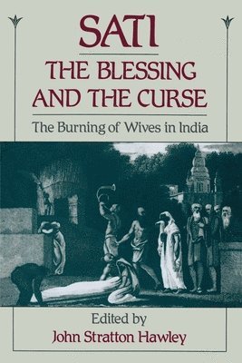 John Stratton Hawley - Sati, the Blessing and the Curse, Häftad