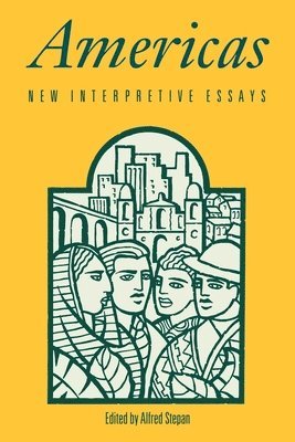 Alfred Stepan - Americas: New Interpretive Essays, Häftad