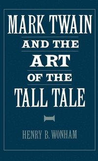 bokomslag Mark Twain and the Art of the Tall Tale