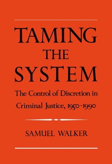 Samuel Walker - Taming the System, Inbunden