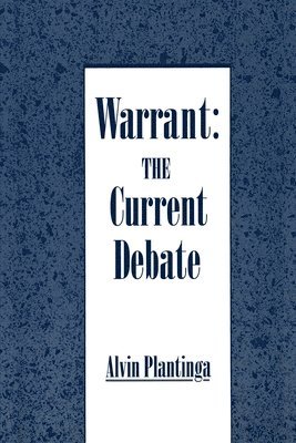 Alvin Plantinga - Warrant: The Current Debate, Häftad
