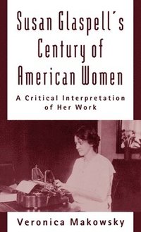 bokomslag Susan Glaspell's Century of American Women