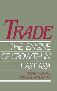 bokomslag Trade - The Engine of Growth in East Asia