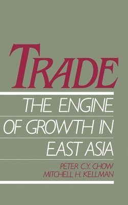 bokomslag Trade - The Engine of Growth in East Asia