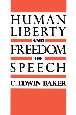 C. Edwin Baker - Human Liberty and Freedom of Speech, Häftad