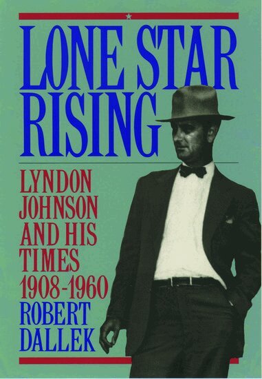 Robert Dallek - Lone Star Rising, Häftad
