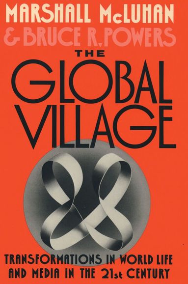 Marshall McLuhan, Bruce R. Powers - The Global Village, Häftad
