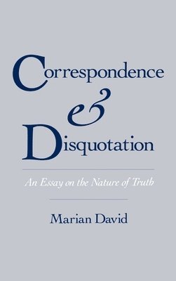 Marian David, University of Notre Dame) David, Marian (Assistant Professor of Philosophy, Assistant Professor of Philosophy, Marian A. David - Correspondence and Disquotation, Inbunden