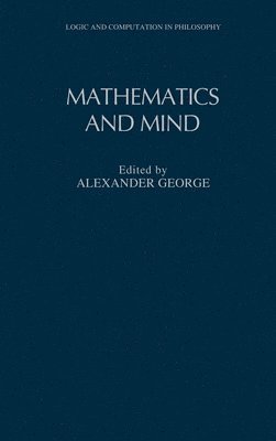 Alexander George - Mathematics and Mind, Inbunden