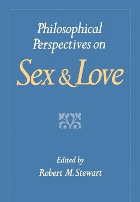 Stewart - Philosophical Perspectives on Sex and Love, Häftad