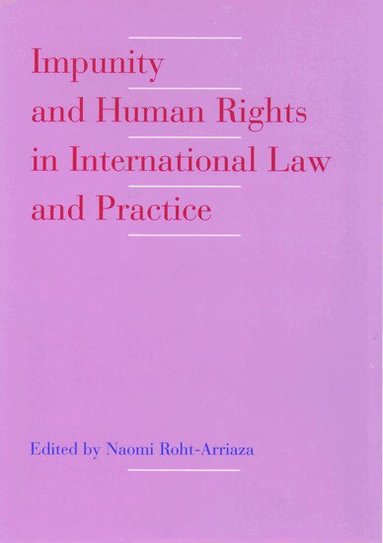 Naomi Roht-Arriaza - Impunity and Human Rights in International Law and Practice, Inbunden