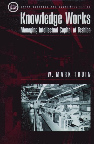 W. Mark Fruin, Visiting Professor University of Michigan School of Business Administration) Fruin, W. Mark (Visiting Professor University of Michigan School of Business Administration - Knowledge Works, Inbunden