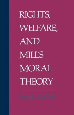 Rights, Welfare, and Mill's Moral Theory 1