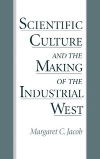 bokomslag Scientific Culture and the Making of the Industrial West