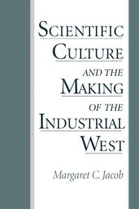 bokomslag Scientific Culture and the Making of the Industrial West