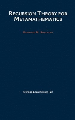 Raymond M. Smullyan - Recursion Theory for Metamathematics, Inbunden