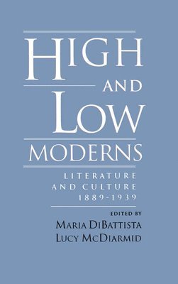Maria DiBattista, Lucy McDiarmid - High and Low Moderns, Inbunden