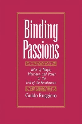 Ruggiero, Guido Ruggiero - Binding Passions, Häftad