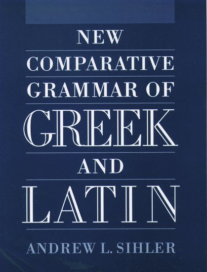 New Comparative Grammar of Greek and Latin 1
