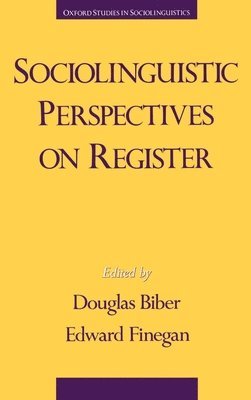 Douglas Biber, Edward Finegan, Northern Arizona University) Biber, Douglas (Associate Professor of English, Associate Professor of English, University of Southern California) Finegan, Edward (Professor of Linguistics, Professor of Linguistics - Sociolinguistic Perspectives on Register, Inbunden