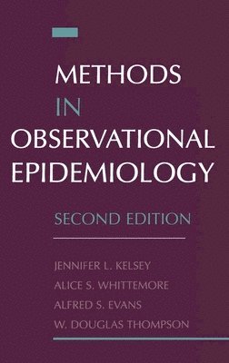 Jennifer L. Kelsey, Alice S. Whittemore, Alfred S. Evans, W. Douglas Thompson - Methods in Observational Epidemiology, Inbunden