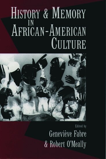 Genevieve Fabre, Robert O'Meally, Genevieve E. Fabre, Robert O'Meally - History and Memory in African-American Culture, Häftad