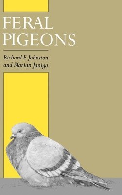 Richard F. Johnston, Marian Janiga, University of Kansas) Johnston, Richard F. (Professor Emeritus, Museum of Natural History and Department of Systematics and Ecology, Professor Emeritus, Museum of Natural History and Department of Systematics and Ecology - Feral Pigeons, Inbunden