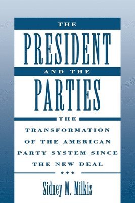 Milkis, Sidney M. Milkis - President and the Parties, Häftad