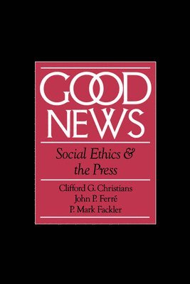 Clifford G. Christians, John P. Ferré, P. Mark Fackler - Good News, Häftad