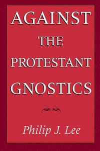 bokomslag Against the Protestant Gnostics