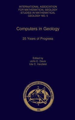John C. Davis, Ute Christina Herzfeld - Computers in Geology - 25 Years of Progress, Inbunden