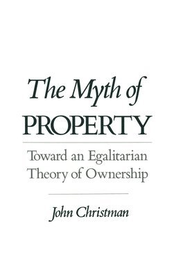 The Myth of Property 1