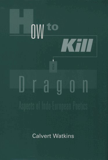 Calvert Watkins - How to Kill A Dragon, Inbunden