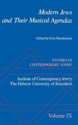 Studies in Contemporary Jewry: IX: Modern Jews and Their Musical Agendas 1