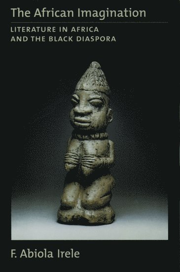 Irele, F. Abiola Irele, Abiola Irele - The African Imagination, Häftad