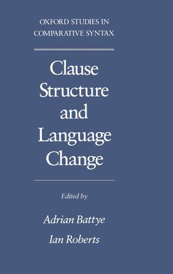 Adrian Battye, Ian Roberts - Clause Structure and Language Change, Inbunden