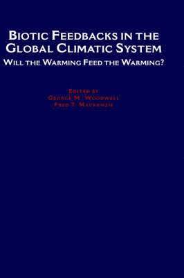 George M. Woodwell, Fred T. Mackenzie - Biotic Feedbacks in the Global Climatic System, Inbunden