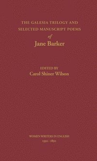 bokomslag The Galesia Trilogy and Selected Manuscript Poems of Jane Barker